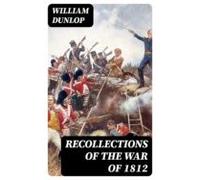 Recollections Of The War Of 1812 (ebook)