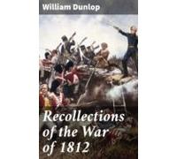 Recollections Of The War Of 1812 (ebook)