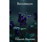 Recomeços: Um recomeço nem sempre vem da maneira que esperamos. E, às vezes, pode nos surpreender.