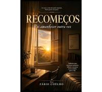 Recomeços: Vai amanhecer outra vez
