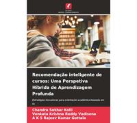 Recomendação inteligente de cursos: Uma Perspetiva Híbrida de Aprendizagem Profunda: Estratégias inovadoras para orientação académica baseada em IA