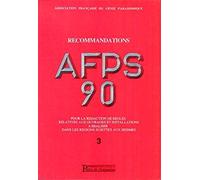 Recommandations AFPS 90 pour la rédaction de règles relatives aux ouvrages et installations à réaliser dans les régions sujettes aux séismes Tome 3: ... dans les régions sujettes aux séismes: 0003