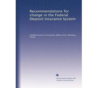 Recommendations for change in the Federal Deposit Insurance System
