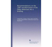 Recommendations on the 1987 reauthorization of the Older Americans Act a briefing