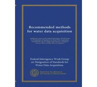 Recommended methods for water data acquisition: preliminary report of the Federal Interagency Work Group on Designation of Standards for Water Data ... Survey, Office of Water Data Coordination