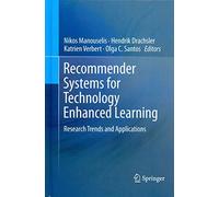 [(Recommender Systems for Technology Enhanced Learning : Research Trends and Applications)] [Edited by Nikos Manouselis ] published on (April, 2014)