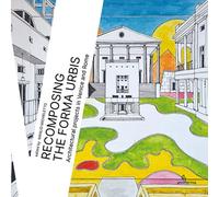 Recomposing the Forma Urbis. Architectural projects in Venice and Rome (Workshop)