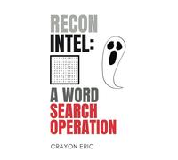 Recon Intel-A Word Search Operation: 55 Word Searches to Improve Crisis Intel, Sharpen Tactical Thinking, and Develop Your Recon Abilities