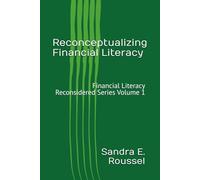 Reconceptualizing Financial Literacy: A Phenomenological Framework for Crisis and Stability: Financial Literacy Reconsidered Series Volume 1