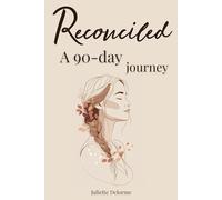 Reconciled: A 90-day journey to find yourself - meditations and exercises for women seeking self development