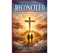 Reconciled: The Transforming Power of God
