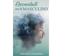 Reconcíliate con tu Masculino