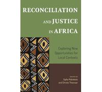 Reconciliation and Justice in Africa: Exploring New Opportunities for Local Contexts