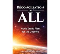 Reconciliation of All: God's Grand Plan for the Cosmos