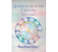 RÉCONCILIE-TOI AVEC TON SIGNE ET SOIS HEUREUX: Les axes astrologiques