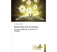 Réconcilier Foi et Fortune: Ce que la Bible dit vraiment sur l'Argent
