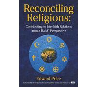 Reconciling Religions: Contributing to Interfaith Relations from a Baha'i Perspective