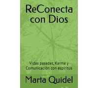 ReConecta con Dios: Vidas pasadas, Karma y Comunicación con espíritus