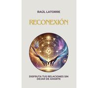 Reconexión: Disfruta tus relaciones sin dejar de amarte