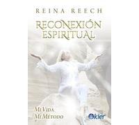 Reconexión espiritual: Mi vida, mi método (SIN COLECCION)