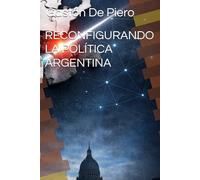 RECONFIGURANDO LA POLÍTICA ARGENTINA