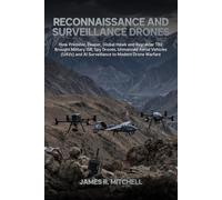 Reconnaissance and Surveillance Drones: How Predator, Reaper, Global Hawk and Bayraktar TB2 Brought Military ISR, Spy Drones, Unmanned Aerial Vehicles ... Drone Warfare: 3 (Drone Warfare Series)