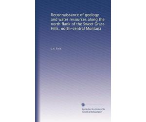 Reconnaissance of geology and water resources along the north flank of the Sweet Grass Hills, north-central Montana
