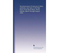 Reconnaissance of mercury in lakes, wetlands, and rivers in the Red River of the North Basin, North Dakota, March through August 2001
