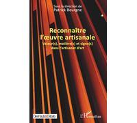 Reconnaître l’œuvre artisanale: Valeur(s), matière(s) et signe(s) dans l’artisanat d’art (Des Hauts Et Débats)
