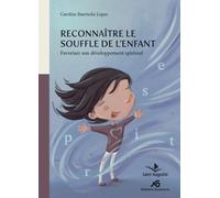 Reconnaître le Souffle de l'enfant: Favoriser son développement spirituel