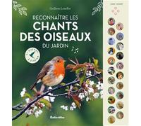 Reconnaître les chants des oiseaux du jardin: 21 oiseaux à écouter