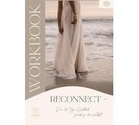 RECONNECT - 30 Tage Workbook zurück zu dir. Ein Buch für mehr Selbstwert, Achtsamkeit & inner Stärke, mit täglichen Reflexionsfragen, sanften Übungen ... mehr Selbstliebe, Klarheit & innerer Balance.