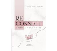 Reconnect to Your True Self: A 40-Day Devotional Journey to Restore Your Essence, Identity, and Purpose