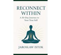 Reconnect Within: A 30- Day Journey to Your True Self