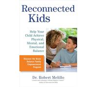 Reconnected Kids: Help Your Child Achieve Physical, Mental, and Emotional Balance (The Disconnected Kids Series)