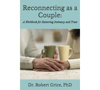 Reconnecting as a Couple:: A Workbook for Restoring Intimacy and Trust