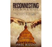 Reconnecting Church & State: The Uncomfortable Truth Of A Culture In Crisis