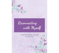 Reconnecting with Myself: A Self-Reflection Journal for Women