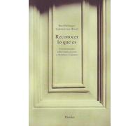 Reconocer lo que es: Conversaciones sobre implicaciones y desenlaces logrados (SIN COLECCION) (fuera de colección)