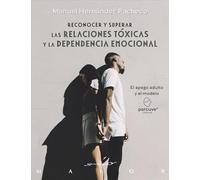 RECONOCER Y SUPERAR LAS RELACIONES TOXICAS Y LA DEPENDENCIA: 79 (Serendipity Maior)