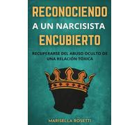 Reconociendo a un Narcisista Encubierto: Recuperarse del Abuso Oculto de una Relación Tóxica