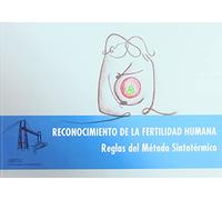 Reconocimiento de la fertilidad humana. Reglas del Método Sintotérmico (Ensayo)
