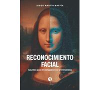 Reconocimiento Facial: Apuntes para Investigadores y Criminalistas