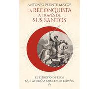 RECONQUISTA A TRAVES DE SUS SANTOS, LA (HISTORIA)