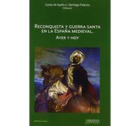 Reconquista y guerra santa en la España medieval. Ayer y hoy: 7 (Biblioteca Básica)