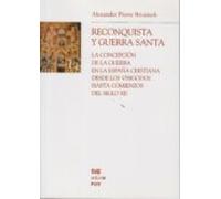 Reconquista y Guerra Santa: La concepción de la guerra en la España cristiana desde los visigodos hasta comienzos del siglo XII: 99 (Biblioteca de Humanidades / Chronica Nova)