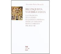 Reconquista y Guerra Santa: La concepción de la guerra en la España cristiana desde los visigodos hasta comienzos del siglo XII: 99 (Biblioteca de Humanidades / Chronica Nova)