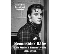 Reconsider Baby. Elvis Presley: A Listener's Guide: 2nd Edition. Revised and Expanded