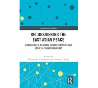 Reconsidering the East Asian Peace: Confluences, Regional Characteristics and Societal Transformations (Asian Security Studies)