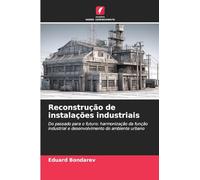 Reconstrução de instalações industriais: Do passado para o futuro: harmonização da função industrial e desenvolvimento do ambiente urbano